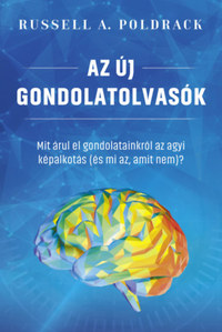 Russell A. Poldrack: Az új gondolatolvasók - Mit árul el gondolatainkról az agyi képalkotás (és mi az, amit nem)? -  (Könyv)