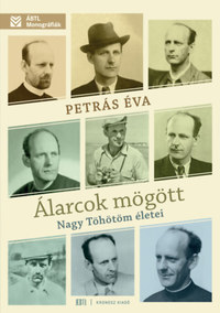 Petrás Éva: Álarcok mögött - Nagy Töhötöm életei -  (Könyv)