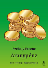 Székely Ferenc: Aranypénz - Születésnapi beszélgetések -  (Könyv)