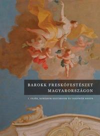 Barokk freskófestészet Magyarországon I. -  (Könyv)