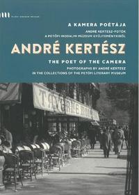 A kamera poétája - André Kertész-fotók a Petőfi Irodalmi Múzeum gyűjteményéből -  (Könyv)