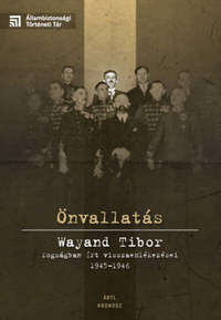 Önvallatás - Wayand Tibor fogságban írt visszaemlékezései 1945-1946 -  (Könyv)