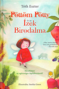 Tóth Eszter: Pöttöm Pötty és az Ízek Birodalma -  (Könyv)