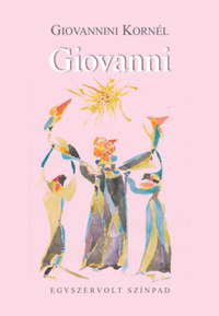 Giovannini Kornél: Giovanni - Egyszervolt Színpad -  (Könyv)