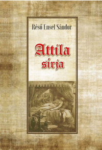 Réső Ensel Sándor: Attila sírja -  (Könyv)