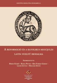 A reformáció és a katolikus megújulás latin nyelvű irodalma -  (Könyv)