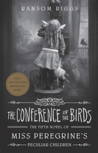 Ransom Riggs: The Conference Of The Birds -  (Könyv)