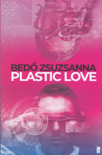 Bedő Zsuzsanna: Plastic Love -  (Könyv)