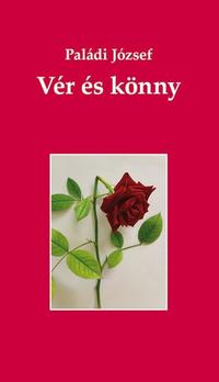 Paládi József: Vér és könny -  (Könyv)