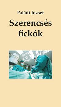 Paládi József: Szerencsés fickók -  (Könyv)