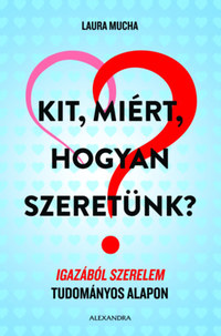 Laura Mucha: Kit, miért, hogyan szeretünk? -  (Könyv)