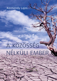 Körmendy Lajos: A közösség nélküli ember -  (Könyv)