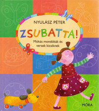 Nyulász Péter: Zsubatta! - Mókás mondókák és versek kicsiknek -  (Könyv)