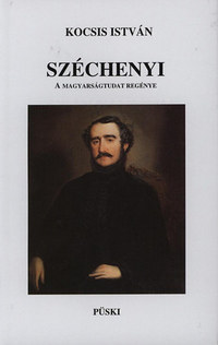 Kocsis István: Széchenyi - A magyarságtudat regénye -  (Könyv)