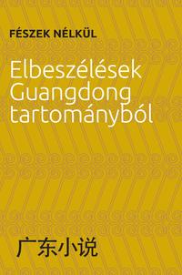 Fészek nélkül - Elbeszélések Guangdong tartományból -  (Könyv)
