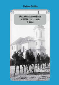 Babucs Zoltán: Jászmagyar honvédek albuma (1921-1945) II. kötet -  (Könyv)