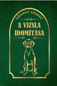 Fónagy József: A vizsla idomítása -  (Könyv)