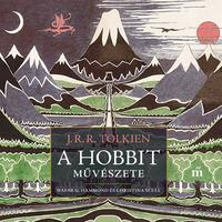 J. R. R. Tolkien, Wayne G. Hammond, Christina Scull: A hobbit művészete -  (Könyv)