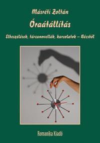 Másréti Zoltán: Óraátállítás - Elbeszélések, tárcanovellák, karcolatok - Bécsből -  (Könyv)