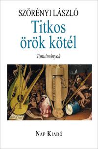 Szörényi László: Titkos örök kötél - Tanulmányok -  (Könyv)