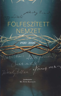 Fölfeszített nemzet - 1920-2020 -  (Könyv)