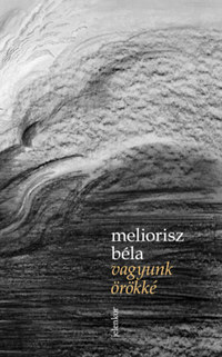 Meliorisz Béla: Vagyunk örökké -  (Könyv)