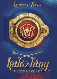 Lupescu Kata: Kalózlány - Végső kezdet -  (Könyv)