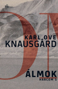 Karl Ove Knausgard: Álmok - Harcom 5. -  (Könyv)