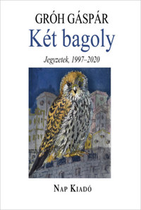 Gróh Gáspár: Két bagoly - Tűnődések, 1997-2020 -  (Könyv)