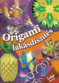 Origami lakásdíszítés - Családi füzetek -  (Könyv)