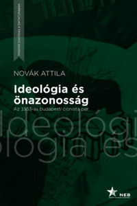 Novák Attila: Ideológia és önazonosság - Az 1953-as budapesti cionista per -  (Könyv)