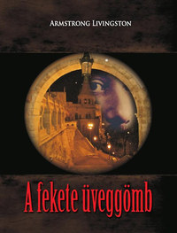 Armstrong Livingston: A fekete üveggömb -  (Könyv)