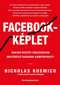 Nicholas Kusmich: Facebook-képlet - Hogyan készíts sokszorosan megtérülő facebook-kampányokat? -  (Könyv)