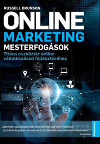 Russel Brunson: Online marketing mesterfogások - Titkos eszköztár online vállalkozásod fejlesztéséhez -  (Könyv)