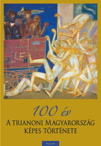 Pritz Pál: 100 év - A trianoni Magyarország képes története -  (Könyv)