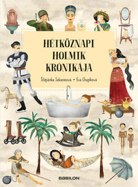 Štěpánka Sekaninová, Eva Chupíková: Hétköznapi holmik krónikája -  (Könyv)