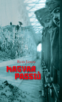 Rudi János: Magyar passió -  (Könyv)
