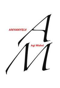 Agi Mishol: Anyanyelv -  (Könyv)