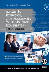 Csernókné Jezerniczky Éva: Társalgás, szituációk, grafikonelemzés és hallás utáni szövegértés - Üzleti angol - CD melléklettel - Középfokú üzleti nyelvvizsga, üzleti nyelvtudás fejlesztése -  (Könyv)