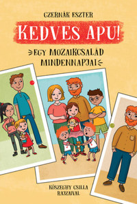 Czernák Eszter: Kedves Apu! - Egy mozaikcsalád mindennapjai -  (Könyv)