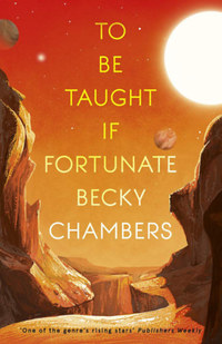 Becky Chambers: To Be Taught If Fortunate -  (Könyv)