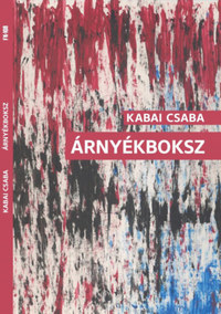 Kabai Csaba: Árnyékboksz -  (Könyv)