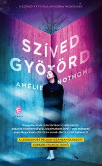 Amélie Nothomb: Szíved gyötörd -  (Könyv)