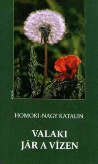 Homoki-Nagy Katalin: Valaki jár a vízen -  (Könyv)