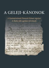 A Geleji-kánonok - A Szatmárnémeti Nemzeti Zsinat végzései - A Ruber-féle egyházi törvények -  (Könyv)