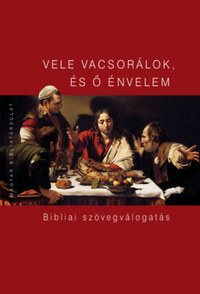 Pecsuk Ottó (szerk.): Vele vacsorálok, és ő énvelem - Bibliai szövegválogatás -  (Könyv)