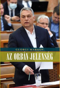 Georgi Markov: Az Orbán-jelenség -  (Könyv)