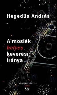 Hegedüs András: A moslék helyes keverési iránya -  (Könyv)