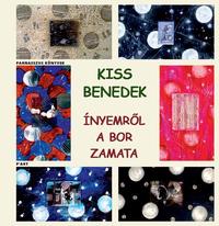Kiss Benedek: Ínyemről a bor zamata -  (Könyv)