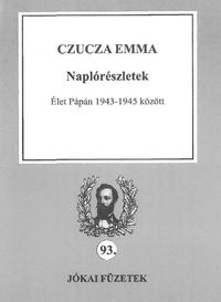 Czucza Emma: Naplórészletek - Élet Pápán 1943-1945 között -  (Könyv)